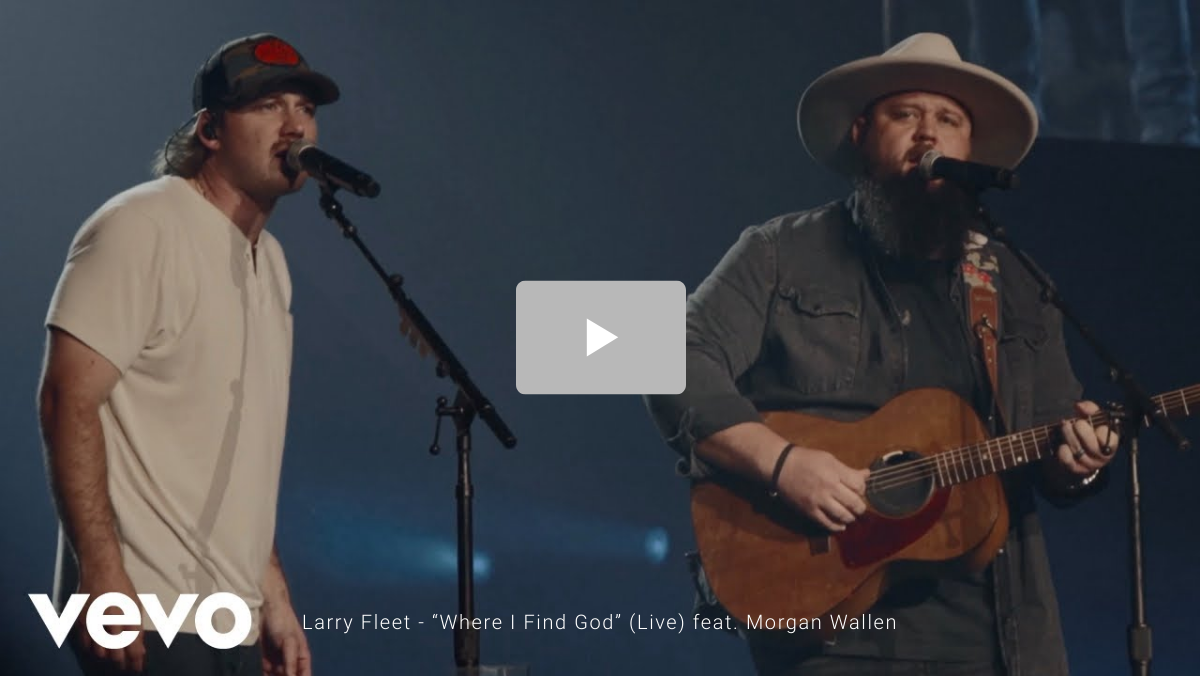 Larry Fleet - “Where I Find God” (Live) feat. Morgan Wallen