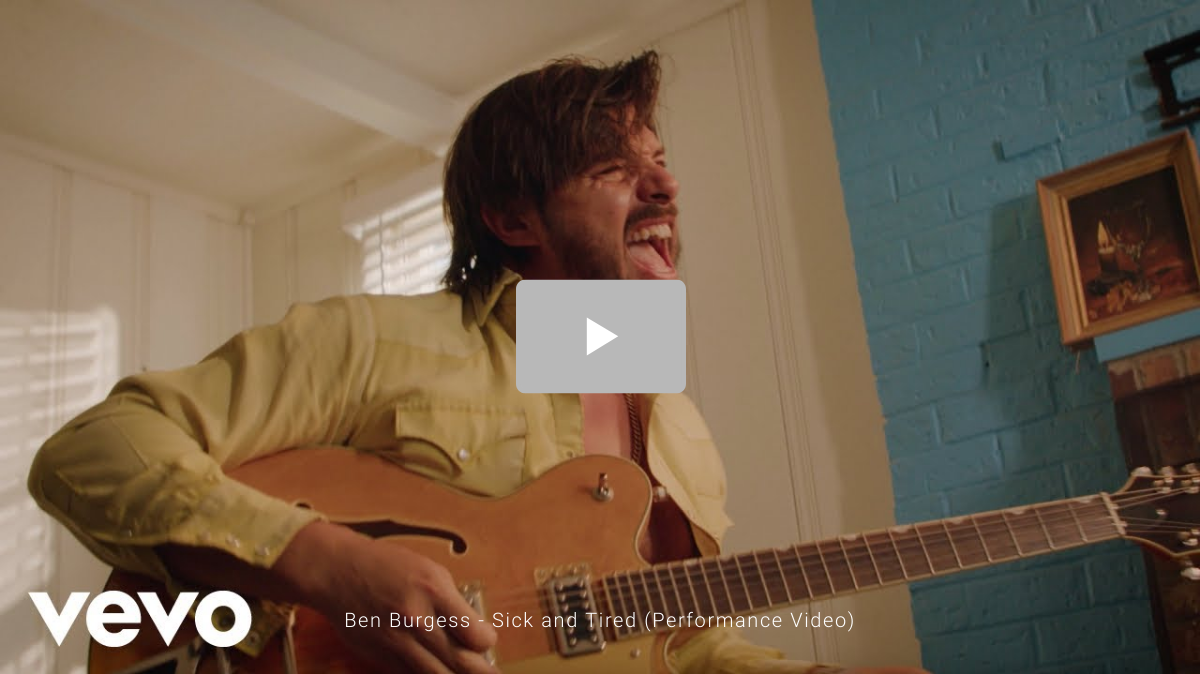 Ben Burgess - Sick and Tired (Performance Video)